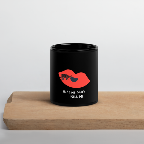 Kiss me don’t kill me Black Glossy Mug